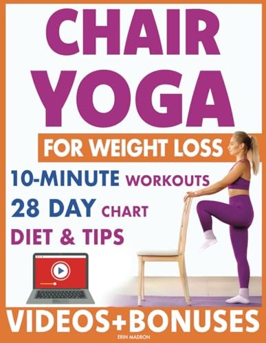 Chair Yoga for Weight Loss: 28 Day Fitness Chart to Lose Belly and Burn Back…