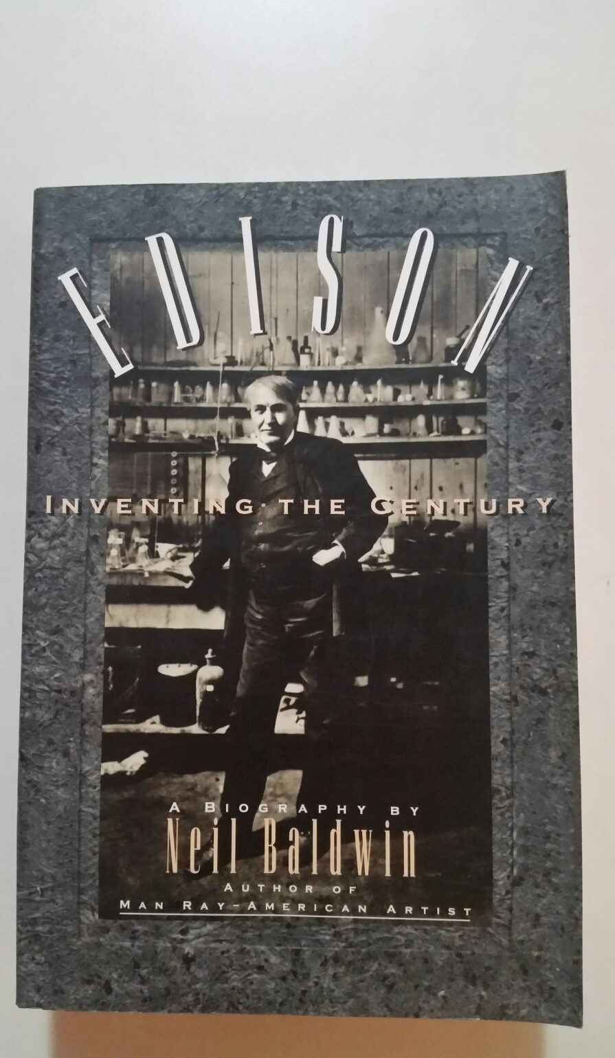 Edison : Inventing the Century by Neil Baldwin 1995