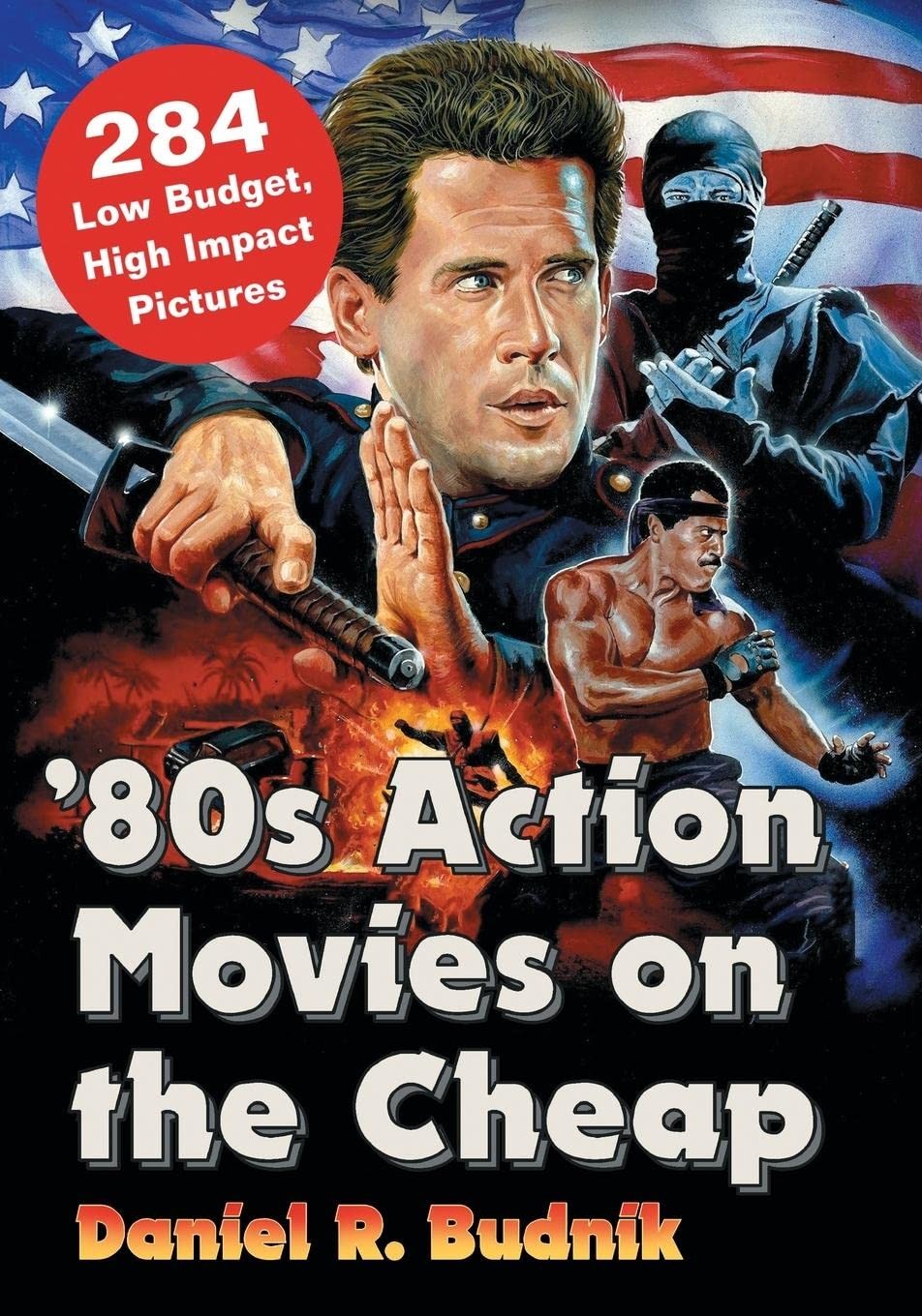 ’80s Action Movies on the Cheap: 284 Low Budget, High Impact Pictures