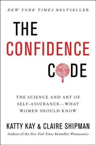 The Confidence Code: The Science and Art of Self-Assurance—What Wo – VERY GOOD