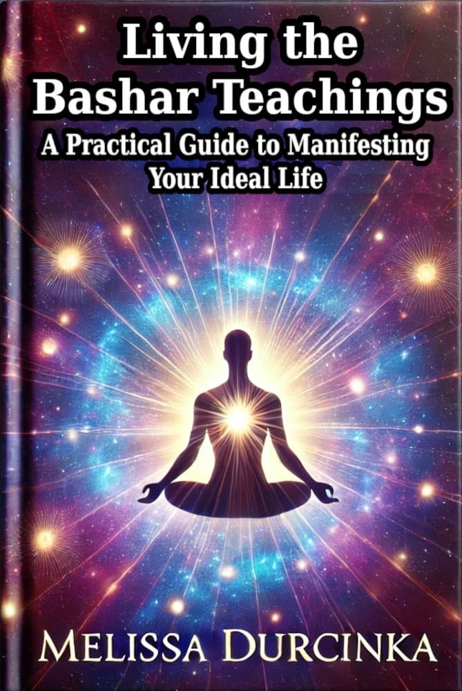 Melissa Durcinka Living the Bashar Teachings (Paperback)