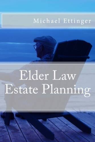 Elder Law Estate Planning – Paperback By Ettinger, Michael – GOOD