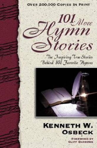 101 More Hymn Stories: The Inspiring True Stories Behind 101 Favorit – GOOD