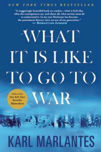 What It Is Like To Go To War – Paperback By Marlantes, Karl – VERY GOOD