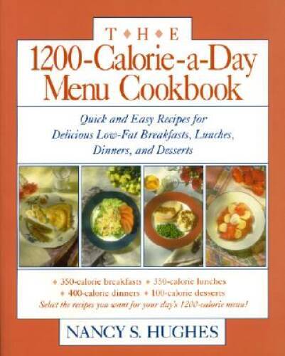 The 1200-Calorie-a-Day Menu Cookbook : Quick and Easy Recipes for De – VERY GOOD