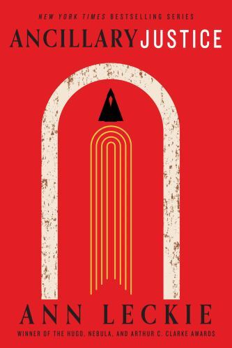 Ancillary Justice (Imperial Radch, 1) by Leckie, Ann