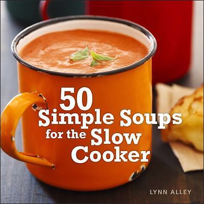 50 Simple Soups for the Slow Cooker – hardcover-spiral, 9781449407933, Alley