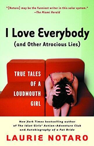 I Love Everybody (and Other Atrocious Lies): True Tales of a Loudmou – GOOD