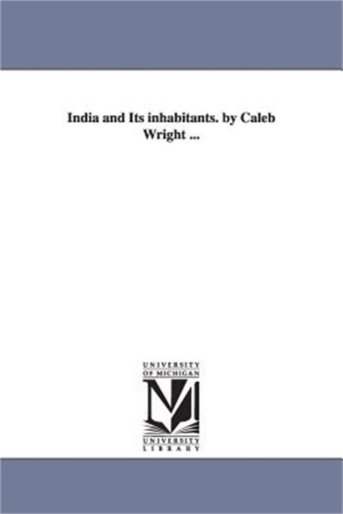 India and Its Inhabitants. by Caleb Wright … (Paperback or Softback)