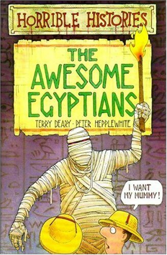 The Awesome Egyptians (Horrible Histories) By Terry Deary
