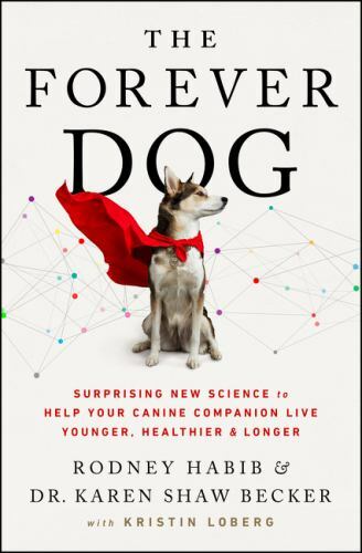 The Forever Dog: Surprising New Science to Help Your Canine Companion Live…