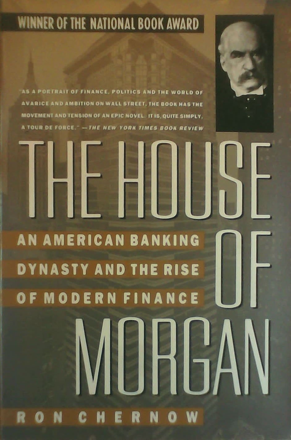 The House of Morgan: An American Banking Dynasty and the Rise of Modern Fina…