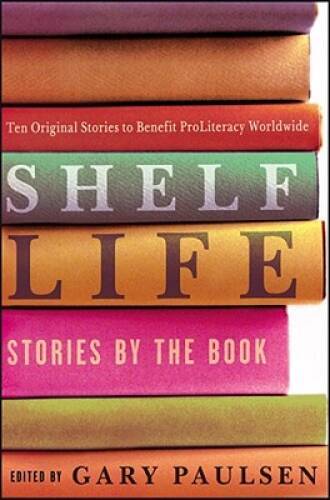 Shelf Life: Stories by the Book – Hardcover By Paulsen, Gary – GOOD