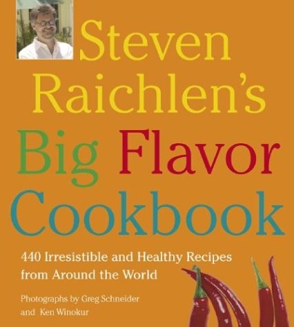 Steven Raichlen’s Big Flavor Cookbook: 440 Irresistible and Healthy Recipes …
