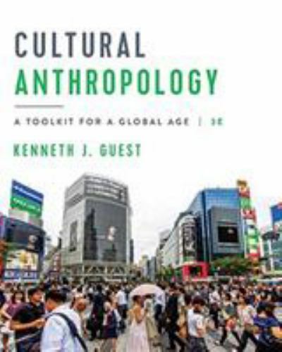 Cultural Anthropology : A Toolkit for a Global Age by Kenneth J. Guest (2020,…