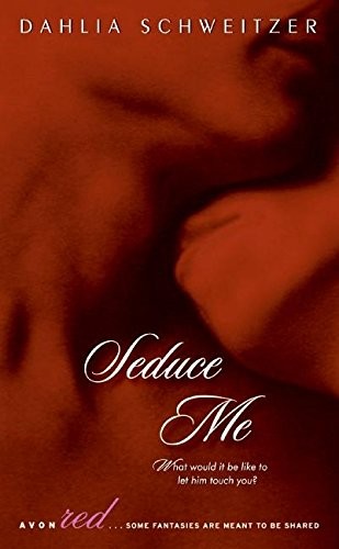 SEDUCE ME (AVON RED) By Dahlia Schweitzer