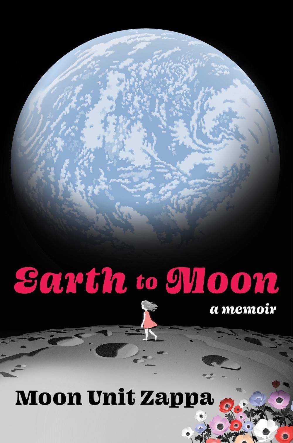 Earth to Moon: A Memoir by Moon Unit Zappa (English) Hardcover Book