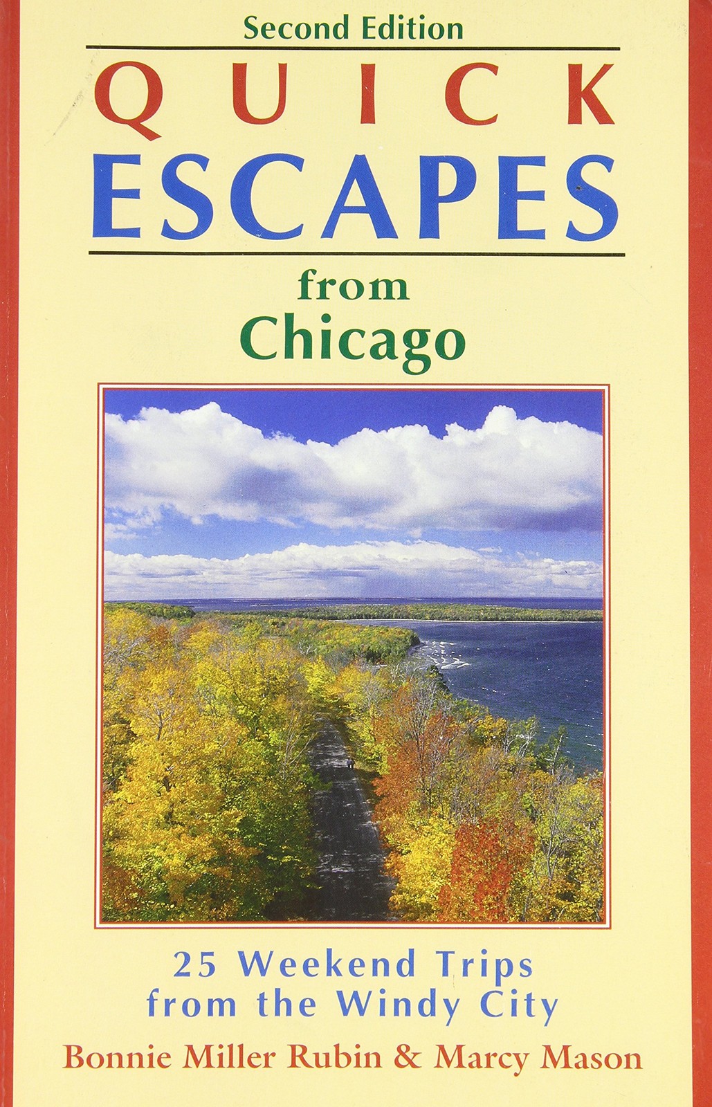 Quick Escapes from Chicago: 25 Weekend Trips from the Windy City (2nd ed)