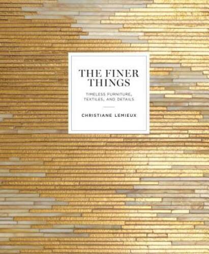 The Finer Things: Timeless Furniture, Textiles, and Details – VERY GOOD