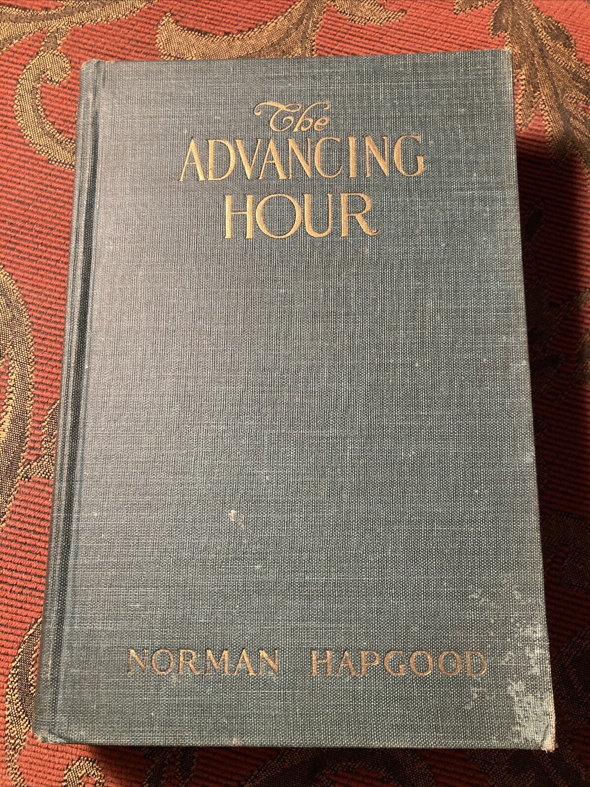 The Advancing Hour By Norman Hapgood 1920 1st Edition HC
