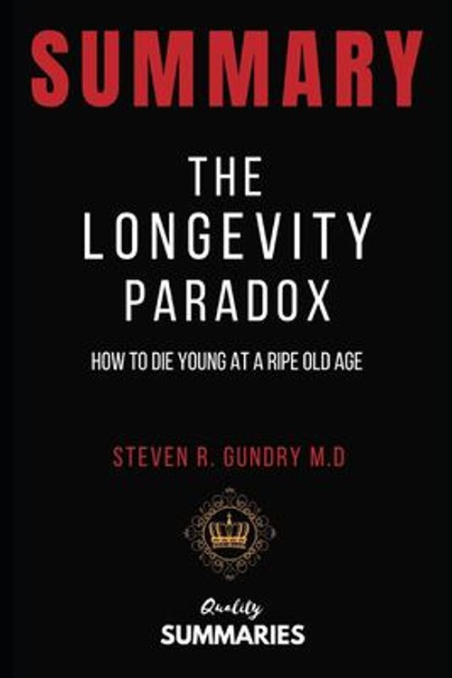 Summary : The Longevity Paradox by Steven R. Gundry: How to Die Y