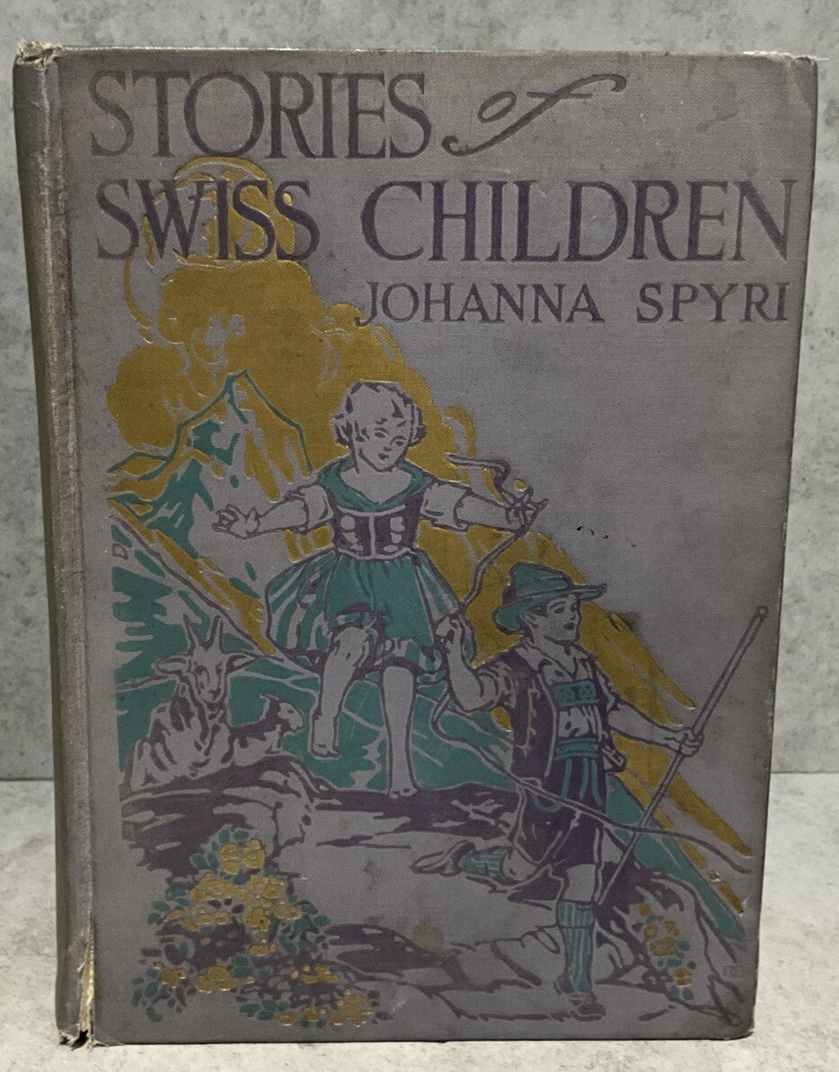 Stories of Swiss Children by Johanna Spyri 1926 HC