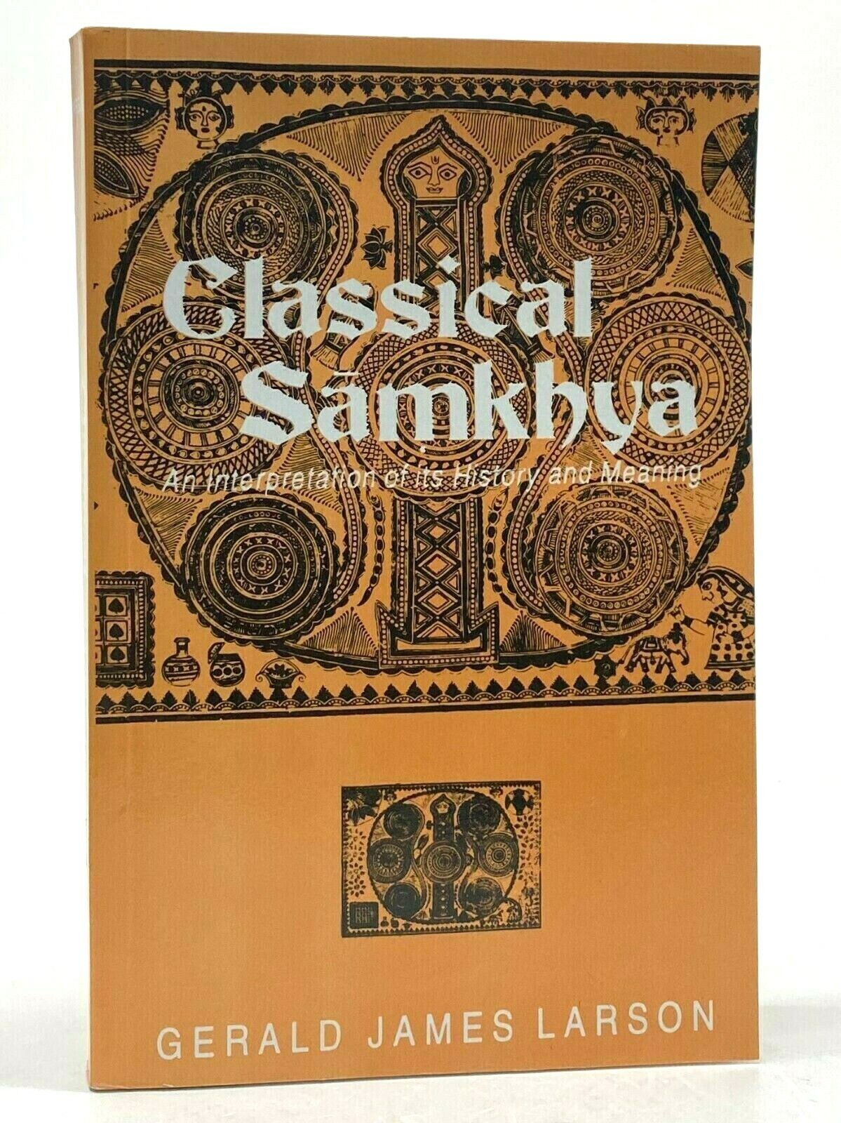 Classical Samkhya: An Interpretation Of Its History And by Gerald James Larson