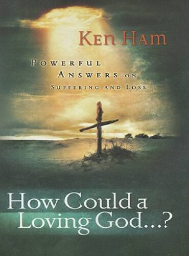 How Could a Loving God? – Paperback By Ken Ham – VERY GOOD
