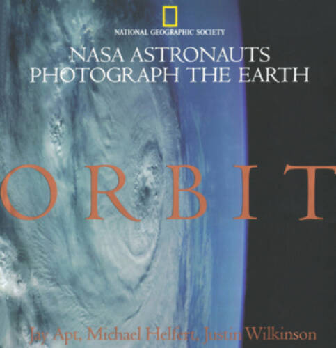 Orbit: NASA Astronauts Photograph The Earth – Hardcover By Jay Apt – VERY GOOD
