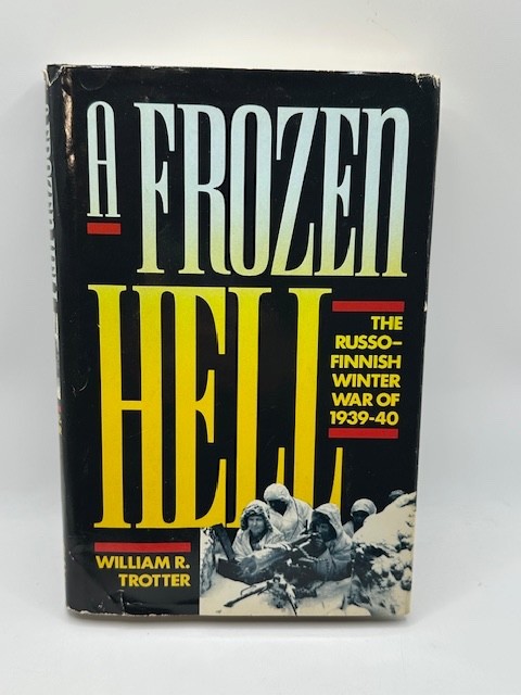 A Frozen Hell: The Russo Finnish War of 1939-40 By William Trotter