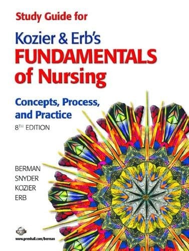 Kozier & Erb’s Fundamentals of Nursing: Concepts, Process, and Practice (Buc…