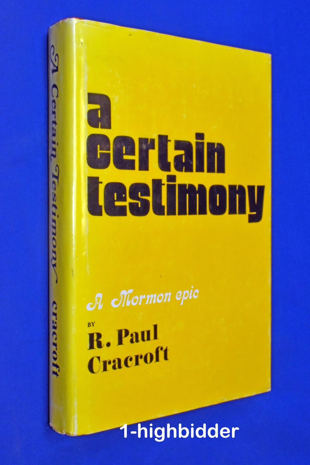SIGNED! R. Paul Cracroft, A Certain Testimony: A Mormon Epic in Twelve Books LDS
