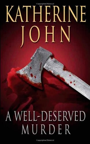 A Well-Deserved Murder By Katherine John