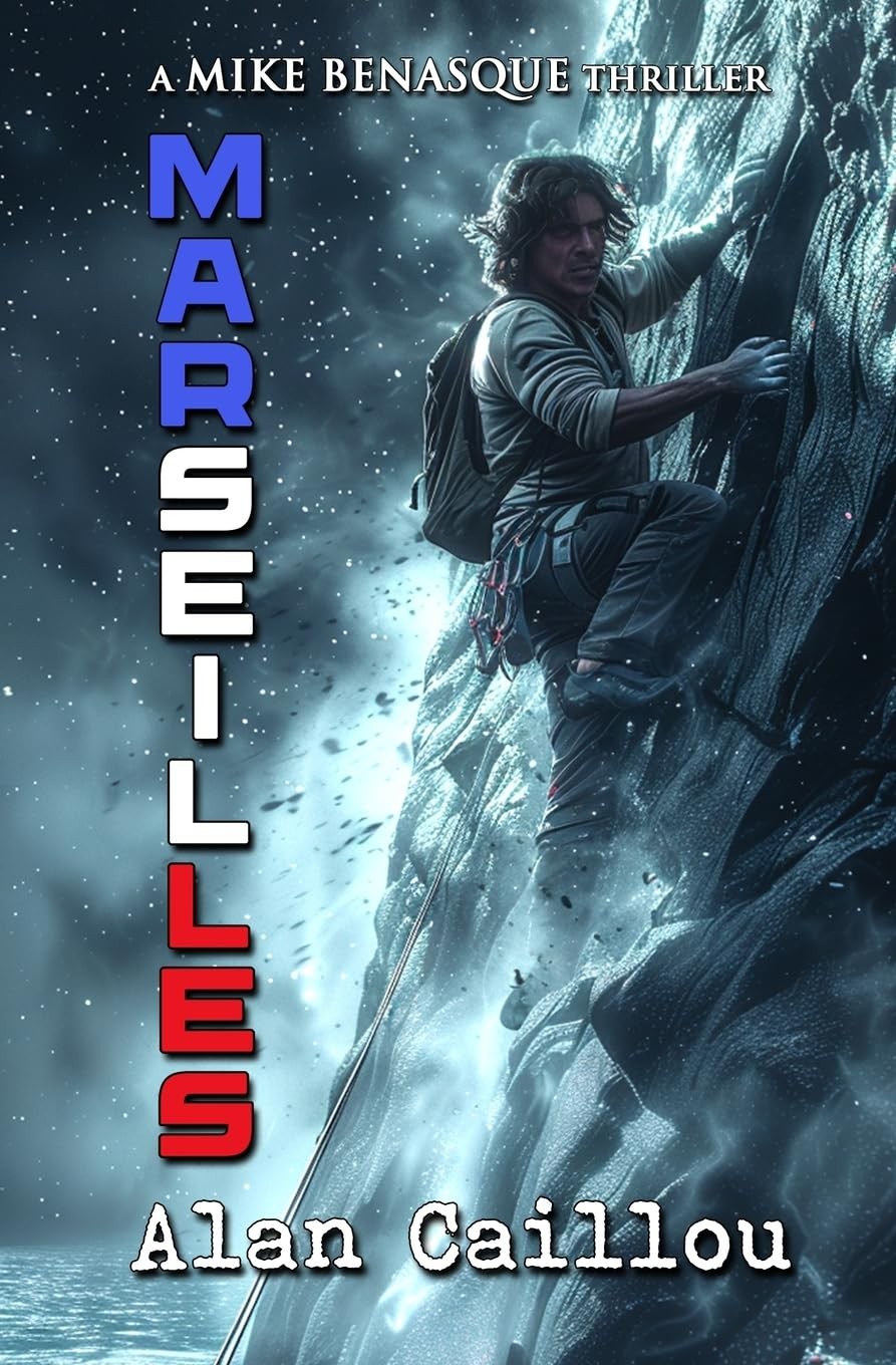 MA*seilles: A Mike Benasque Thriller – Book 2 By Caillou, Alan A