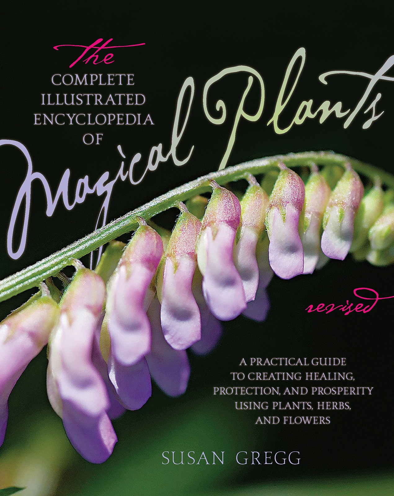 The Complete Illustrated Encyclopedia of Magical Plants, Revised: A Practica…