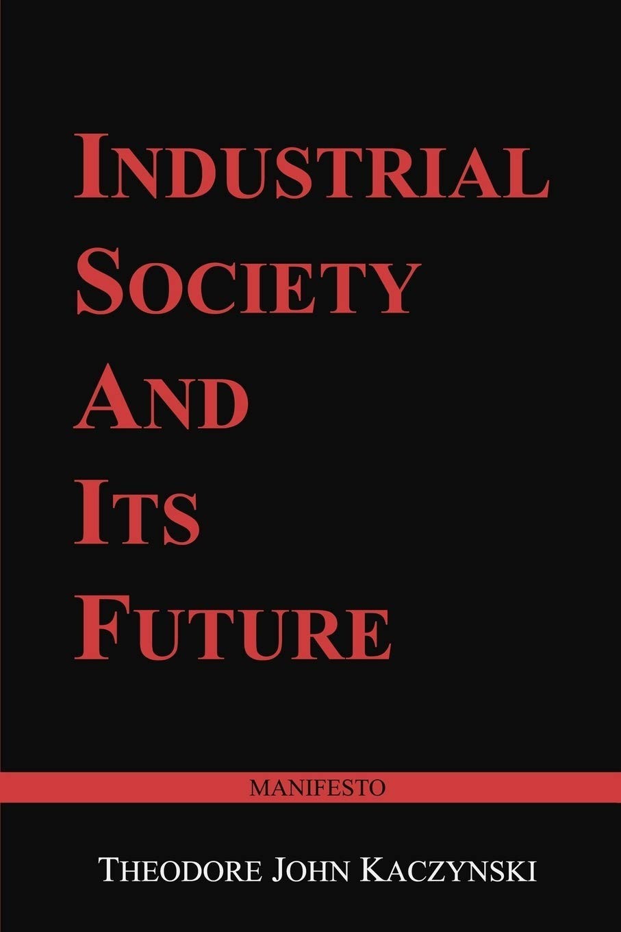 Industrial Society and Its Future: Unabomber Manifesto by Theodore John Kaczynsk