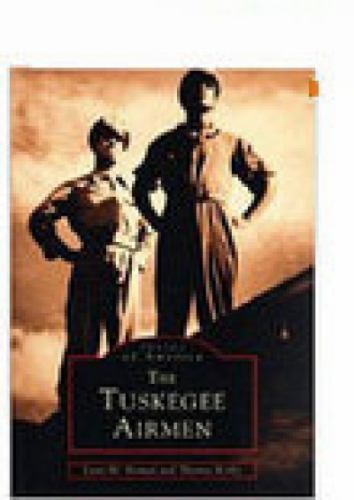 Images of America Ser.: Tuskegee Airmen by Thomas Reilly and Lynn M. Homan…