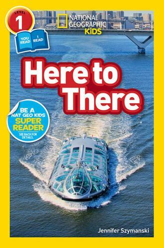 National Geographic Readers: Here to There (L1/Co-reader) by