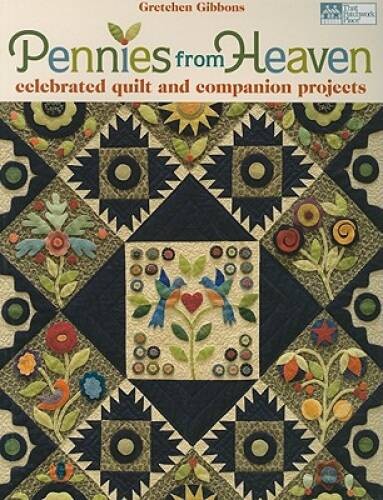 Pennies from Heaven: Celebrated Quilt and Companion Projects – VERY GOOD