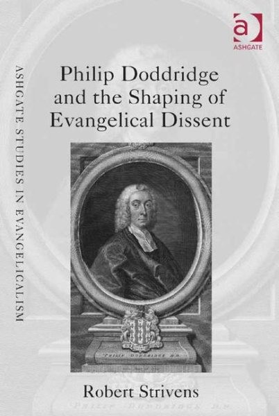 Philip Doddridge and the Shaping of Evangelical Dissent, Hardcover by Striven…