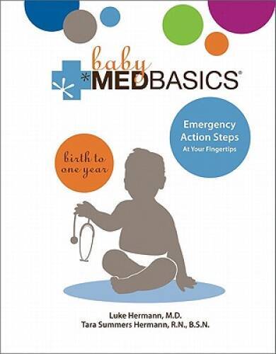 Baby Medbasics: Lifesaving Action Steps at Your Fingertips: Birth to O – GOOD