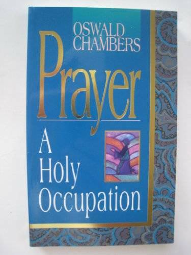 Prayer A Holy Occupation – Paperback By Oswald Chambers – GOOD