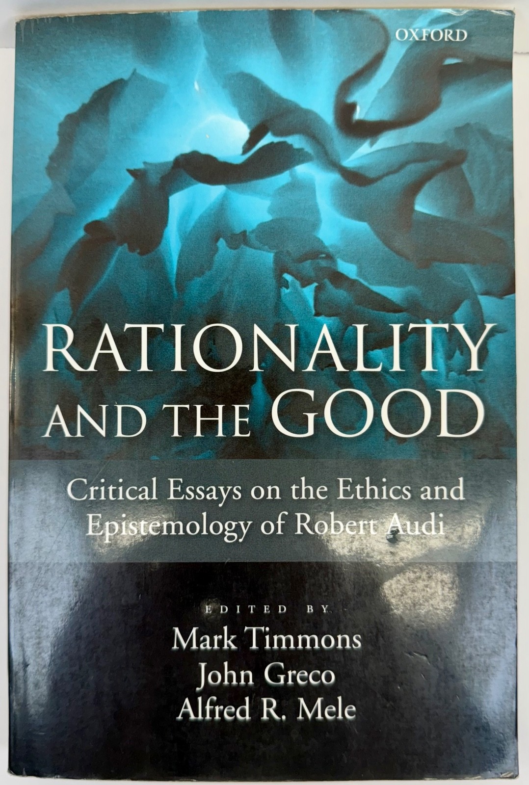 Rationality and the Good Critical Essays on the Ethics and Epistemology of Audi