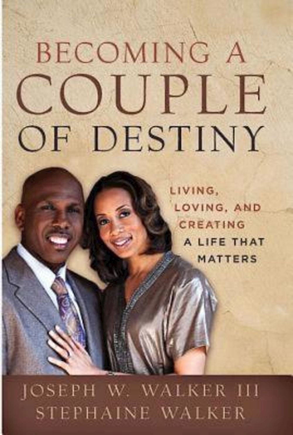Becoming a Couple of Destiny: Living, Loving, and Creating a Life that Matte…