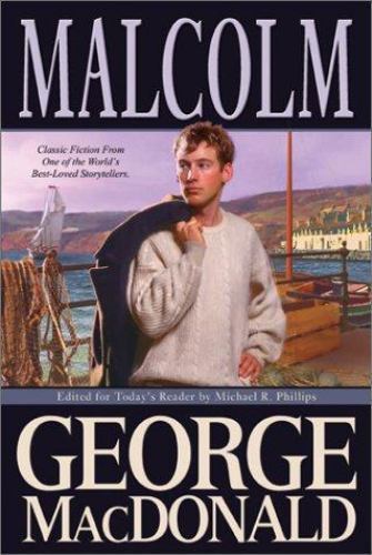 Malcolm by George MacDonald; Michael R. Phillips