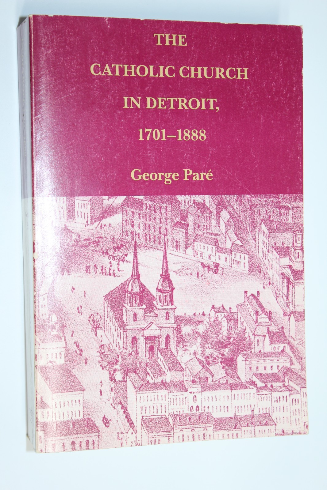 Catholic Church in Detroit, 1701-1888 by George Pare (1983) Detroit Michigan MI