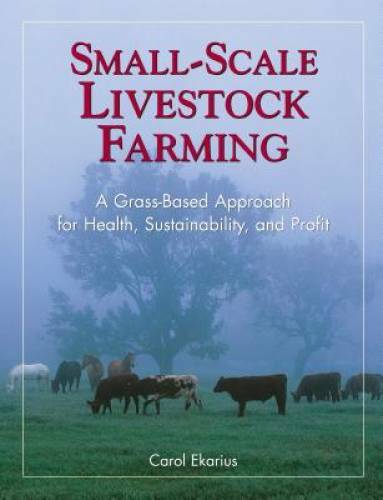 Small-Scale Livestock Farming: A Grass-Based Approach for Health, Sustain – GOOD