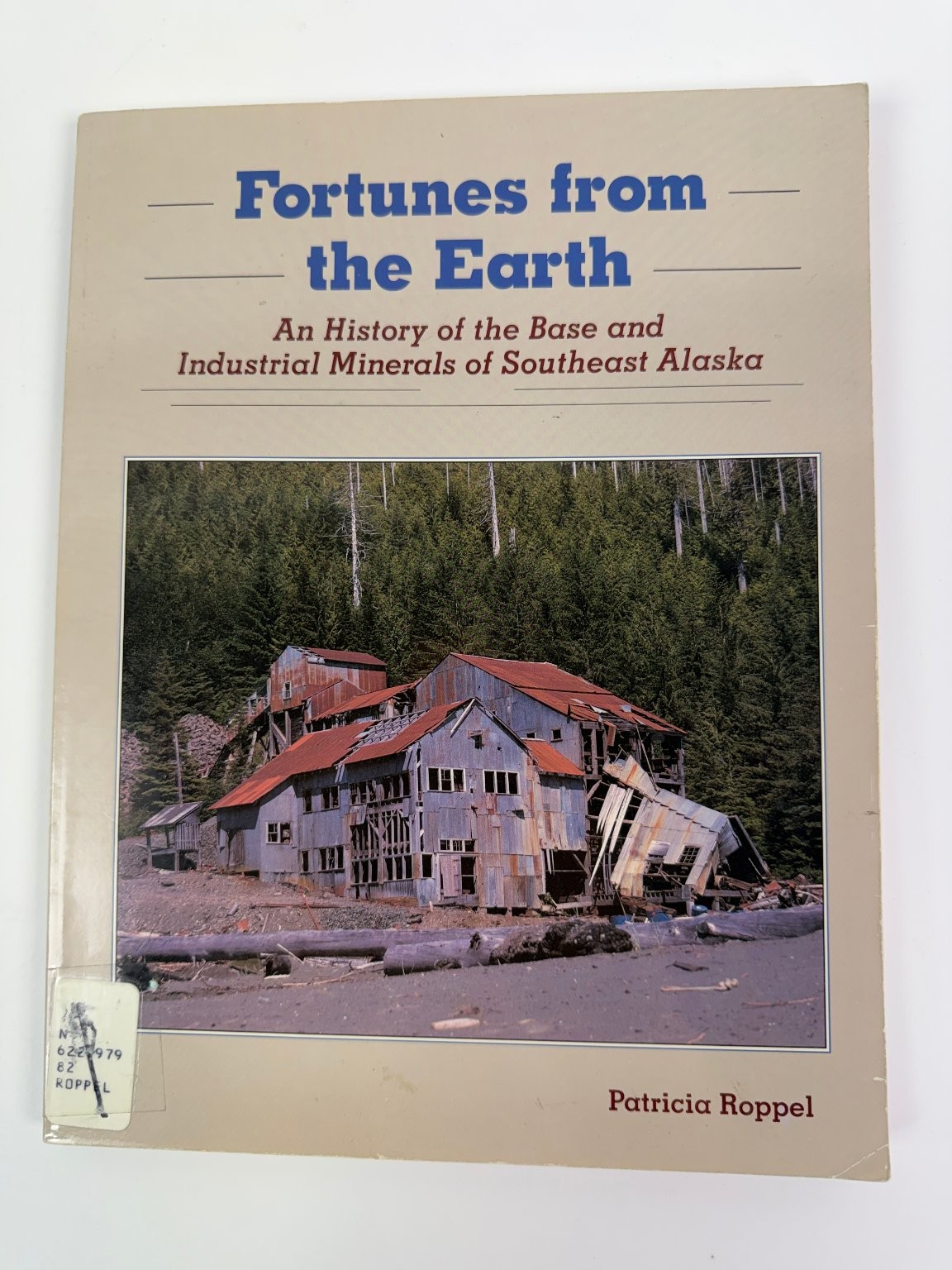 Fortunes from the Earth Patricia Roppel 1991 Alaska Mining History Minerals