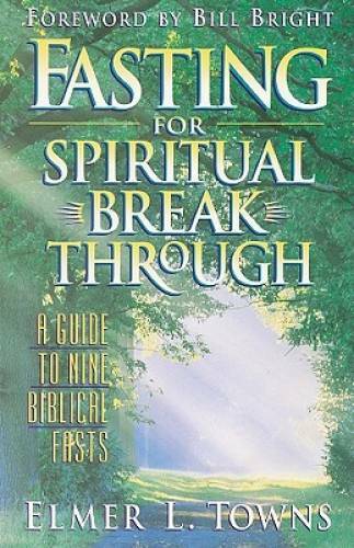 Fasting for Spiritual Breakthrough: A Guide to Nine Biblical Fasts – GOOD