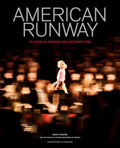 American Runway: 75 Years of Fashion and the Front Row by Booth Moore: New